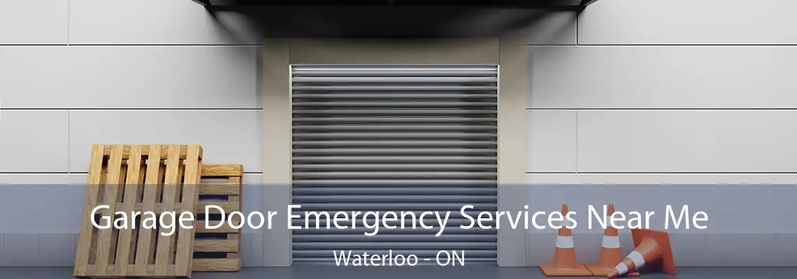 Garage Door Emergency Services Near Me Waterloo - ON