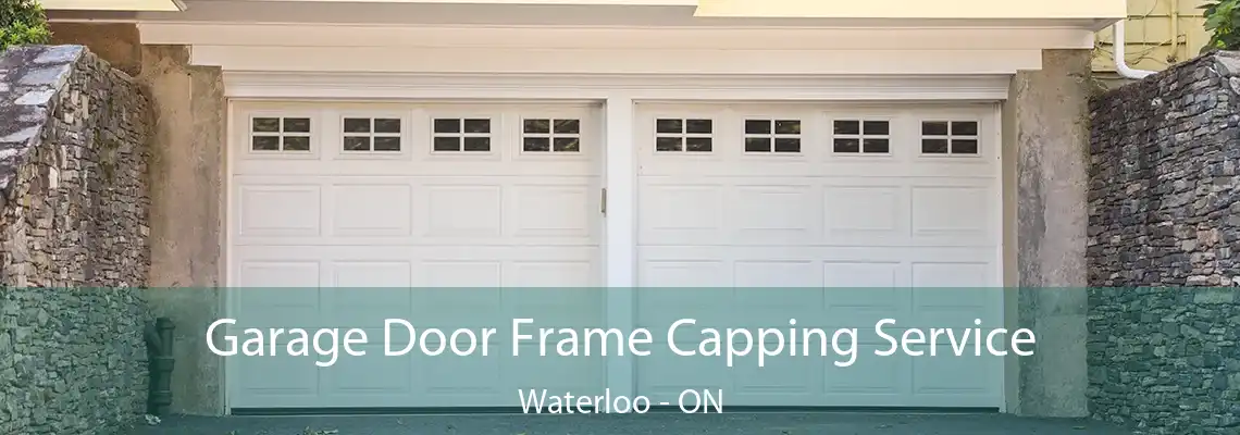 Garage Door Frame Capping Service Waterloo - ON